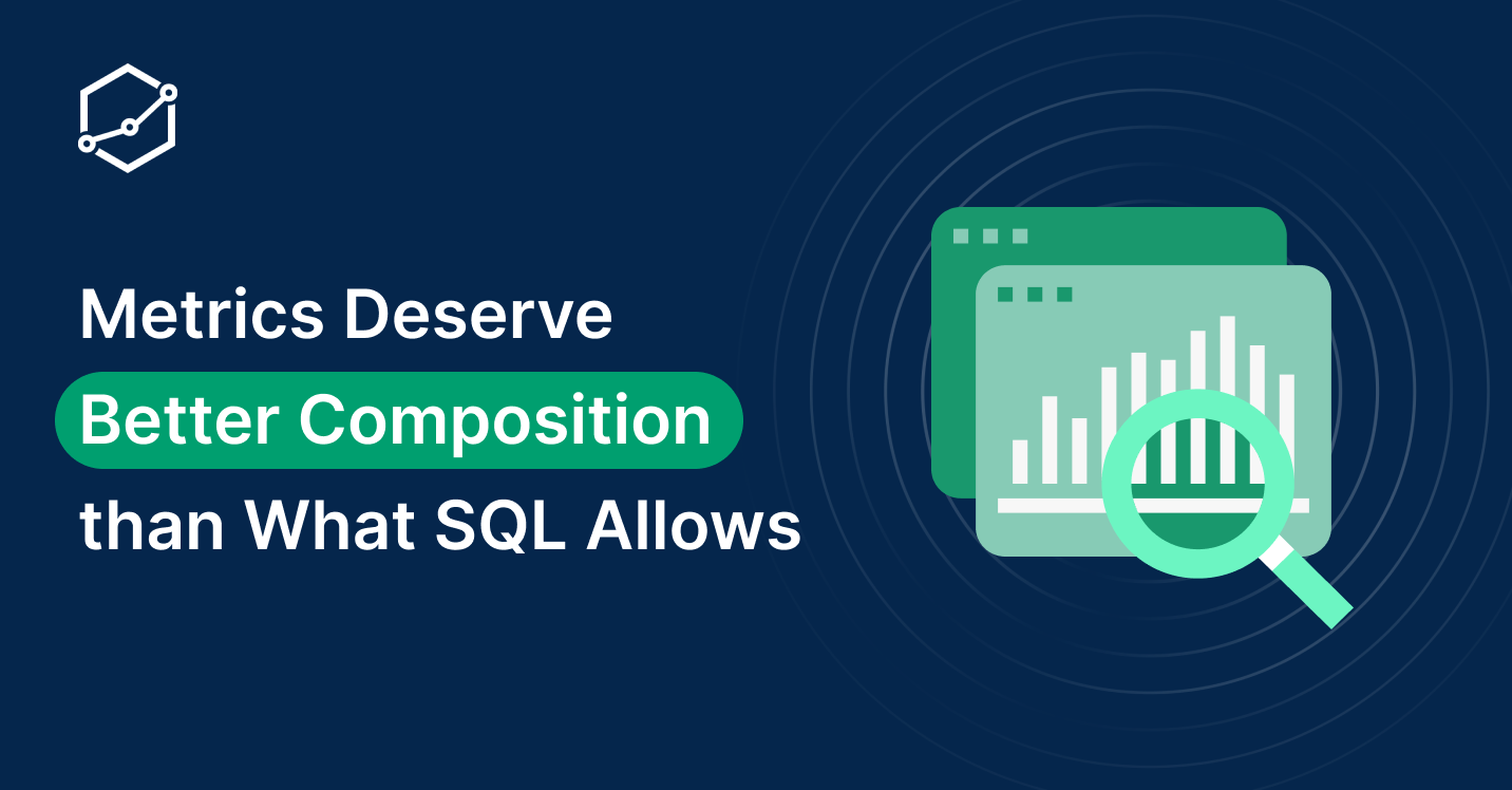 Metrics Deserve Better Composition Than What SQL Allows